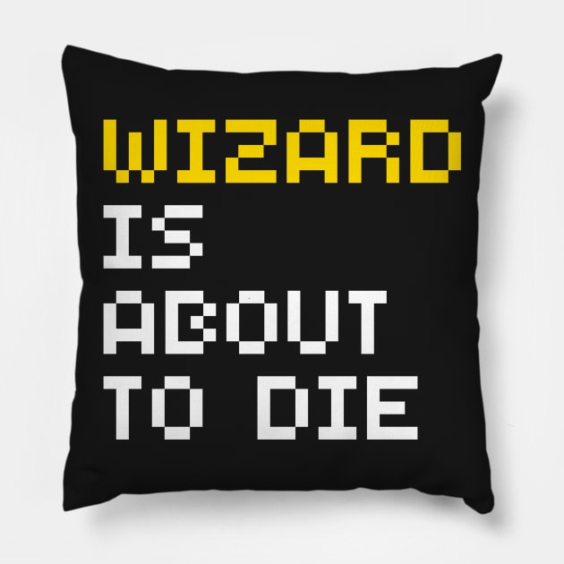 Wizard Is About To Die Pillow by GibletBlizzard