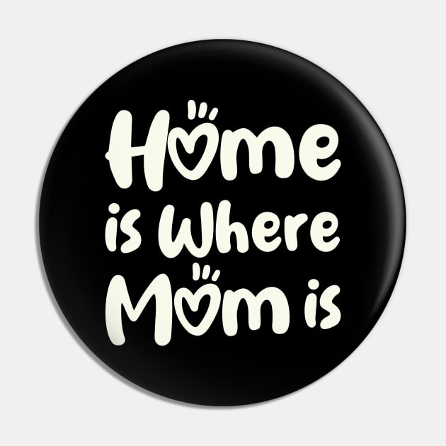 Home Is Where Mom Is Pin by UrbanCult