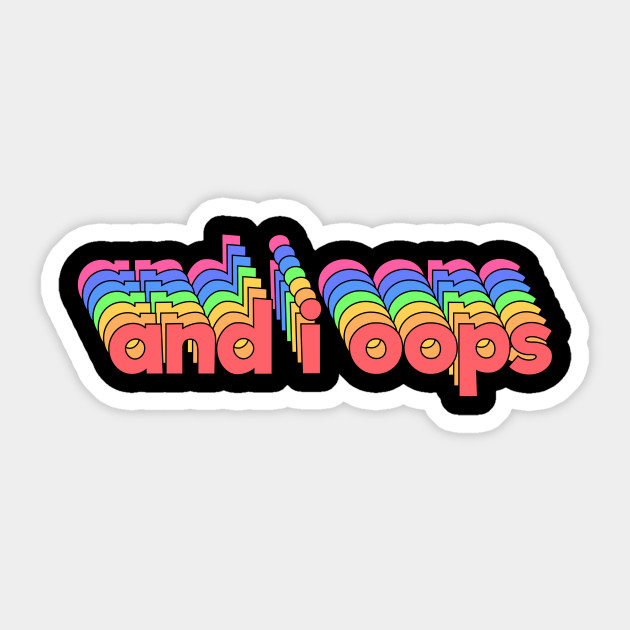And I Oop Trending Internet Funny Meme In Retro Rainbow Aesthetic Sticker Teepublic Au