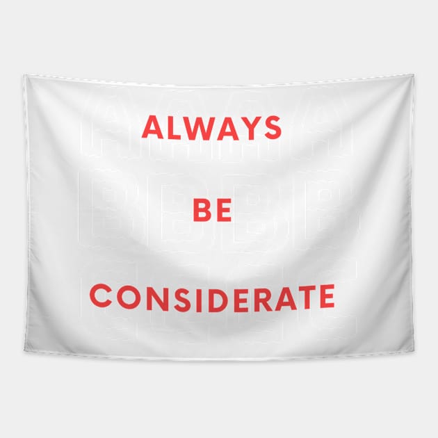 Always Be Considerate Tapestry by CoreDJ Sherman