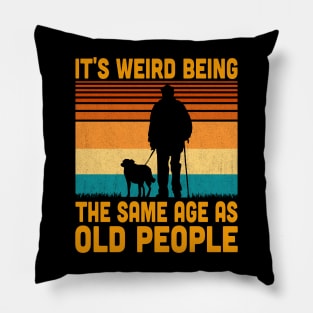 It's Weird Being The Same Age As Old People Retro Vintage Pillow