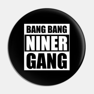 Bang Bang Niner Gang (White) Pin