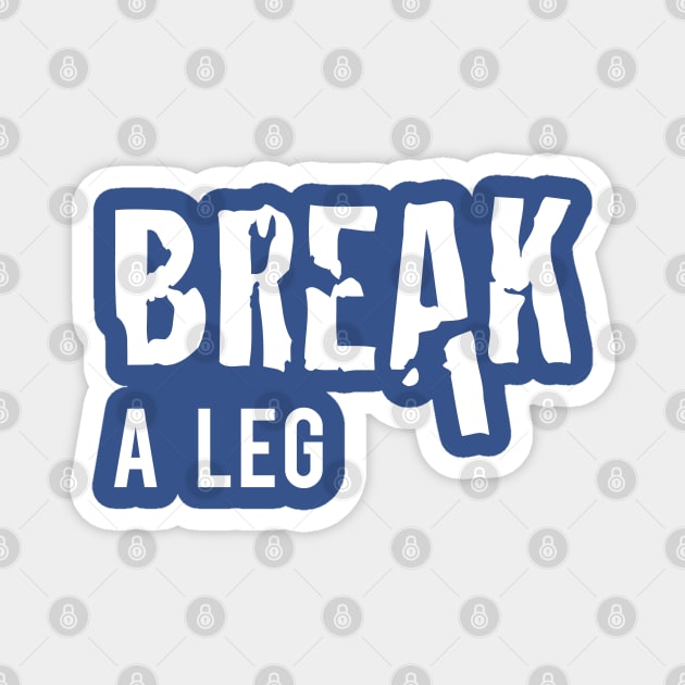 Break a Leg Magnet by Inspire Creativity