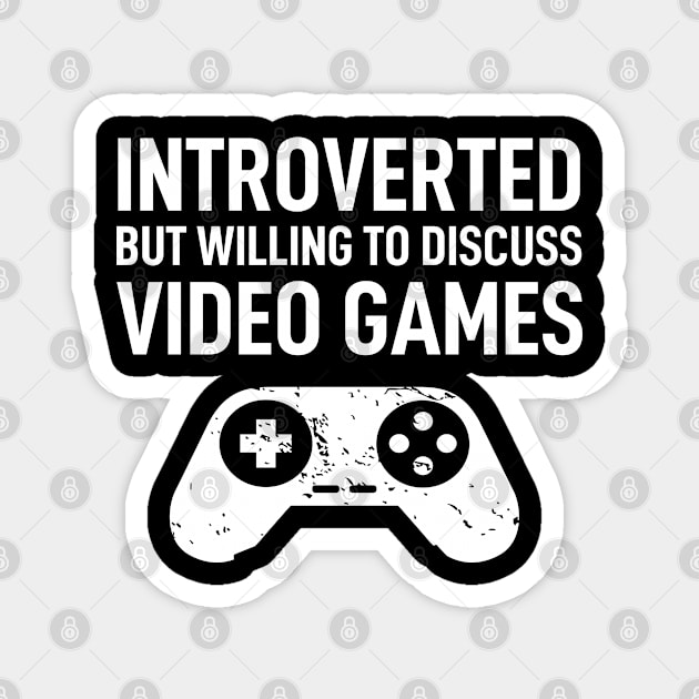 Introverted But Willing To Discuss Video Games Magnet by Boneworkshop