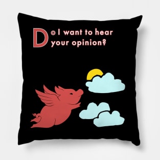 When Pigs Fly -- Your Opinion Pillow