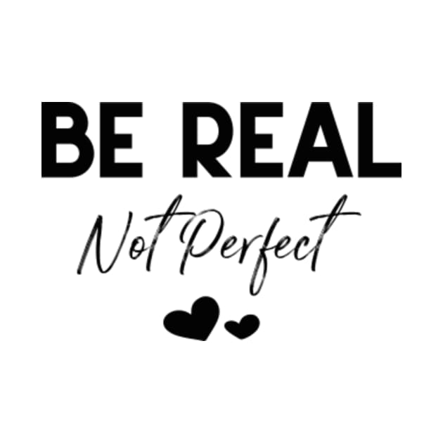 Be Real Not Perfect by Moroccan art 