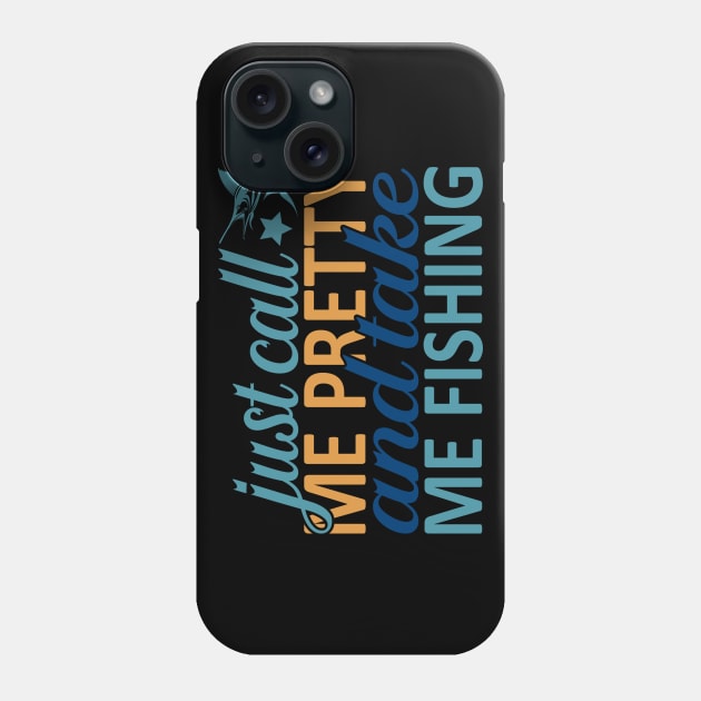 just call me pretty and take me fishing Phone Case by busines_night