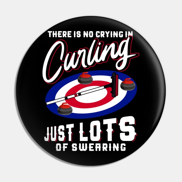 There Is No Crying In Curling Just Lots Of Swearing Pin by Pelman