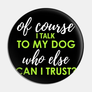 Talk to my dog Pin