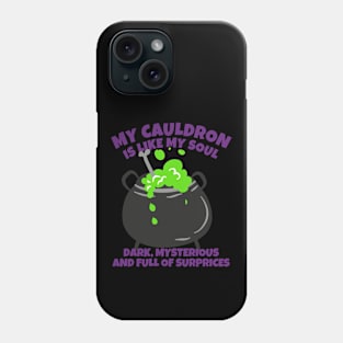 My Cauldron Is Like My Soul Dark, Mysterious And Full Of Surprises Phone Case