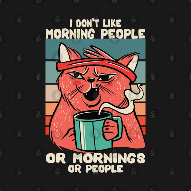 I Don't Like Morning People or Mornings or People Sarcastic Coffee Cat by Sassee Designs