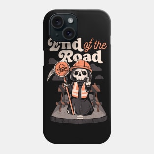 End of the Road  - Funny Skull Grim Reaper Gift Phone Case