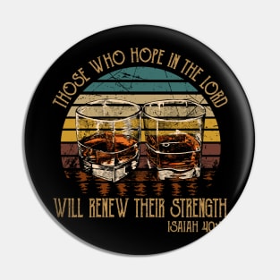 Those Who Hope In The Lord Will Renew Their Strength Drink-Whiskey Glasses Pin