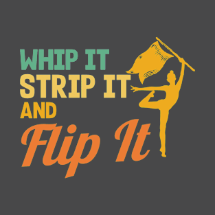 Winter Color Guard Retro Whip It Strip It And Flip It T-Shirt