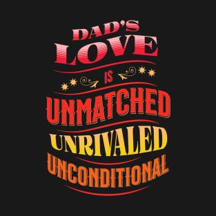 Dad's love is unmatched, unrivaled, unconditional T-Shirt