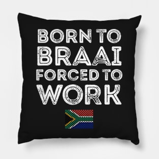 Born To Braai Forced To Work Pillow