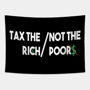 Tax The Rich Not The Poor, Equality Gift Idea, Poor People, Rich People Tapestry