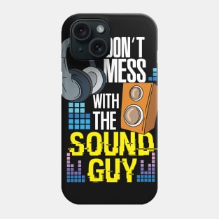 Don't mess with the sound guy - Funny audio engineer Phone Case