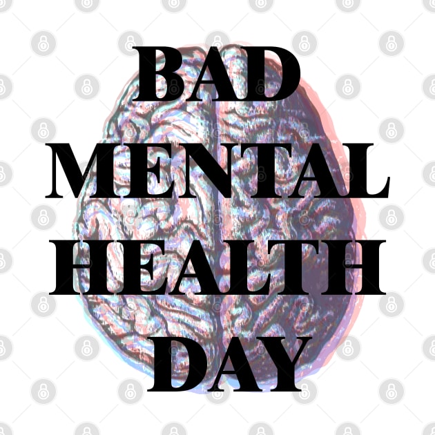 BAD MENTAL HEALTH DAY by remerasnerds