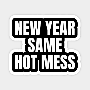 New Year Same Hot Mess | NYE 2024 | New Years Eve Magnet