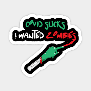 COVID 19 Sucks I Wanted Zombies Magnet