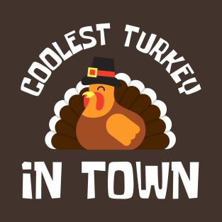 Coolest Turkey In Town - Thanksgiving Day T-Shirt