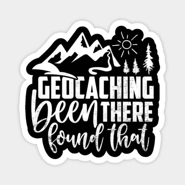 Geocacher Been There Found That Funny Geocaching Magnet by Visual Vibes