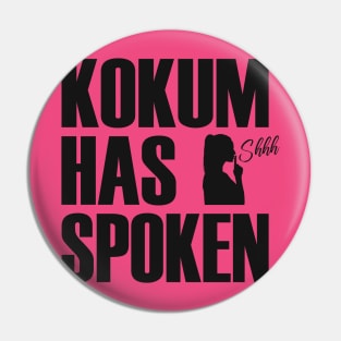 Kokum Has Spoken Pin