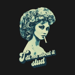 tell me about it stud T-Shirt