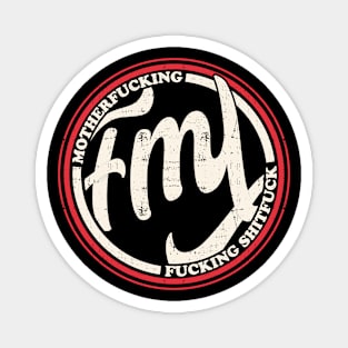 FML - Fuck my life \ Profanity Magnet