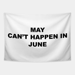 MAY CAN’T HAPPEN IN JUNE Tapestry