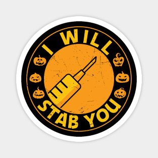 I will stab you funny Nurse Halloween Gift Magnet