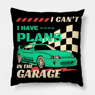 I Can't Have Plans In The Garage - Classic car Pillow