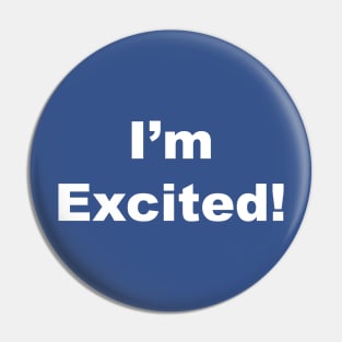 I'm excited Pin