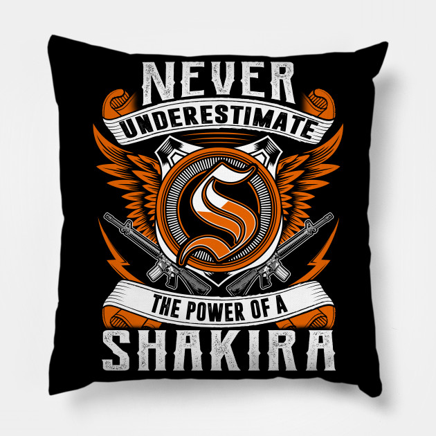 Shakira Never Underestimate Personalized Name Gift Shakira Pillow Teepublic