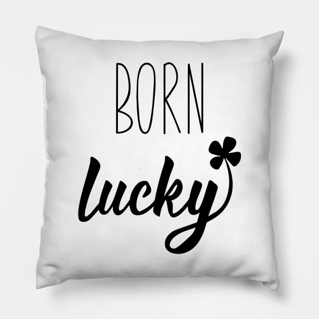 Born Lucky On 17 March St Patrick's Day Pillow by monkeywizzzard
