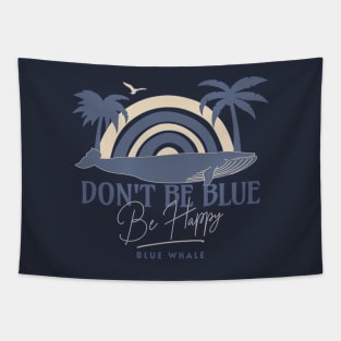 Dont be Blue, Be Happy- Blue Whale design Tapestry