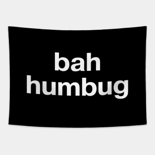 "bah humbug" in plain white letters - just get off my (Christmas) lawn Tapestry