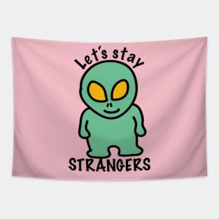 Staying Strangers Alien Tapestry