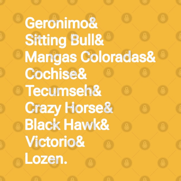 Geronimo& Sitting Bull& Mangas Coloradas& Cochise& Tecumseh& Crazy Horse& Black Hawk& Victorio& Lozen. - Double-sided by SubversiveWare