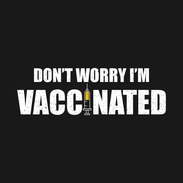 Don't worry I'm vaccinated by FatTize