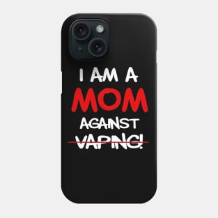 I am a MOM against VAPING Phone Case