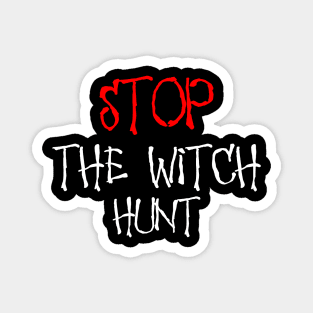 Stop The Witch Hunt Magnet