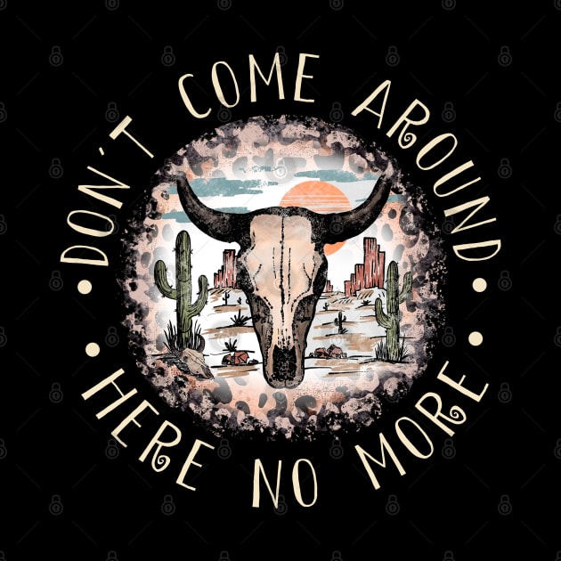 Don't Come Around Here No More Leopard Bull Cactus by Creative feather