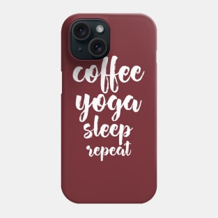 Coffee yoga sleep repeat Phone Case