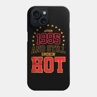 Born in 1995 and Still Smokin' HOT Phone Case