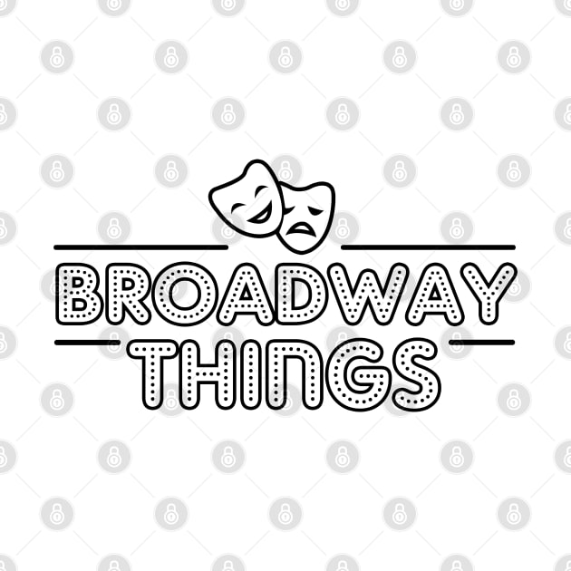 Funny Broadway Lover Gift by KsuAnn