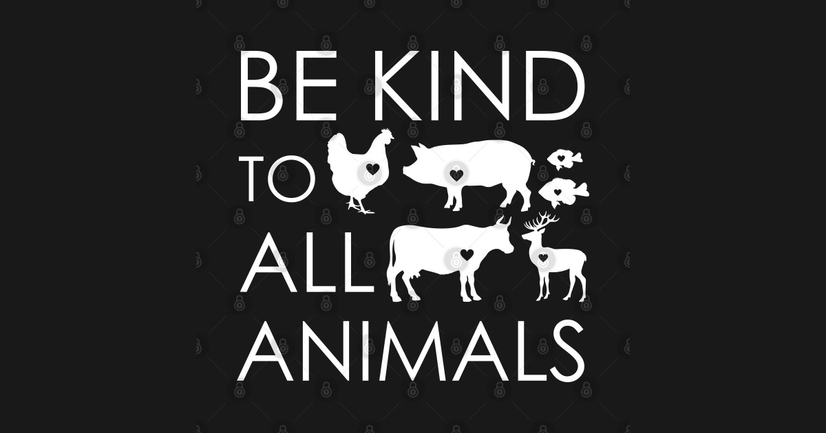 Be Kind To All Animals Be Kind To Animals Pin TeePublic