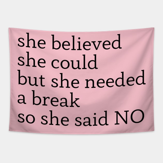 she believed she could but she needed a break so she said NO Tapestry by mdr design