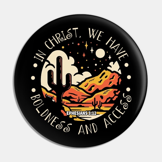In Christ, We Have Boldness And Access Sand Cactus Mountains Pin by Terrence Torphy